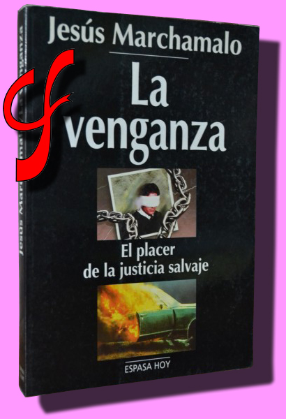 LA VENGANZA. El placer de la justicia salvaje